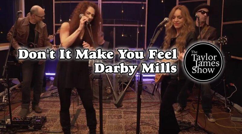 Don’t It Make You Feel ~ Darby Mills Performs (The Taylor James Show)