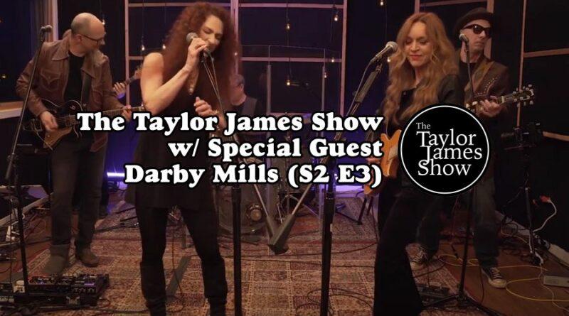 The Taylor James Show w/ Special Guest Darby Mills (S2 E3 Full)