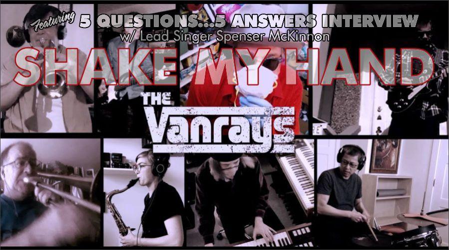 Shake My Hand ~ The Vanrays | Including 5 Questions 5 Answers w/ Lead Singer Spencer McKinnon