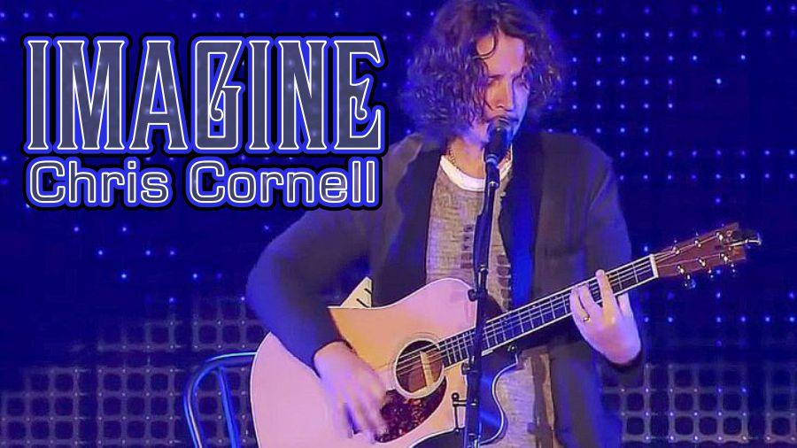 Imagine ~ Chris Cornell