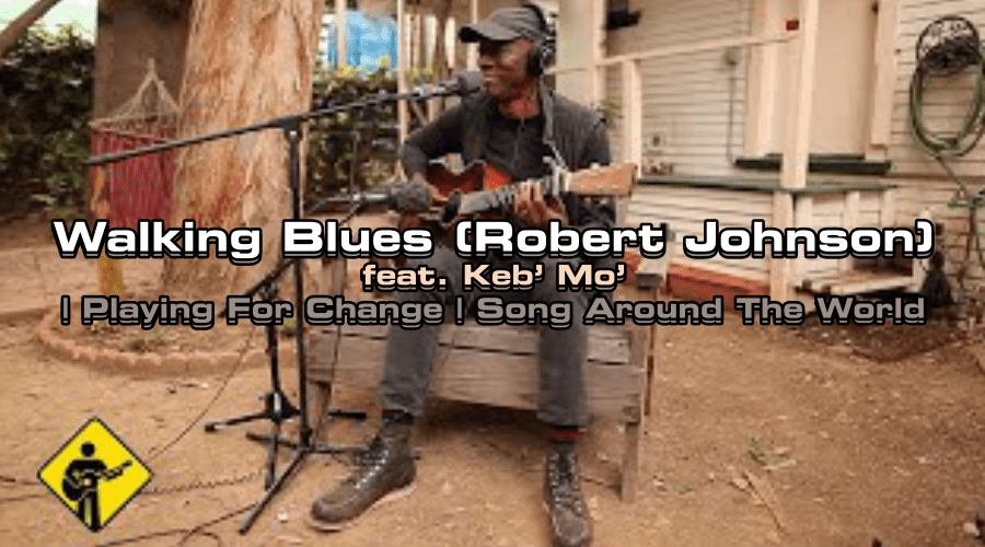 Walking Blues (Robert Johnson) feat. Keb’ Mo’ | Playing For Change | Song Around The World