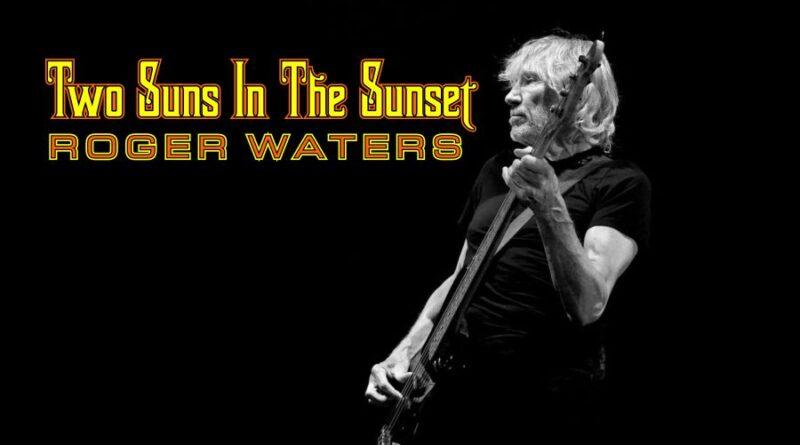Roger Waters – Two Suns In The Sunset
