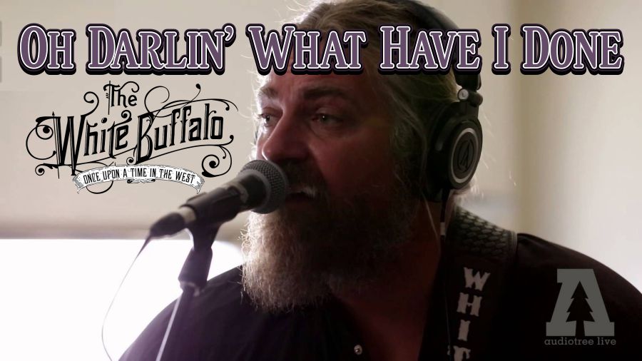 Oh Darlin’ What Have I Done | The White Buffalo