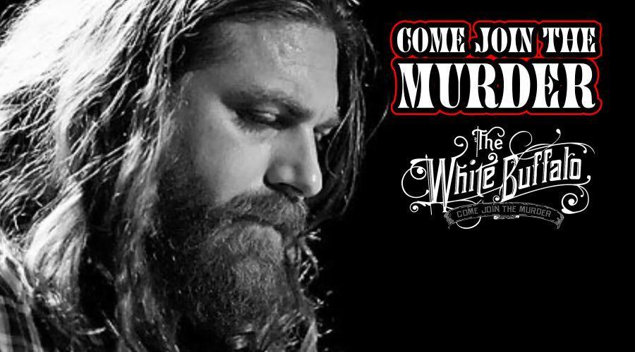 Come Join The Murder | The White Buffalo