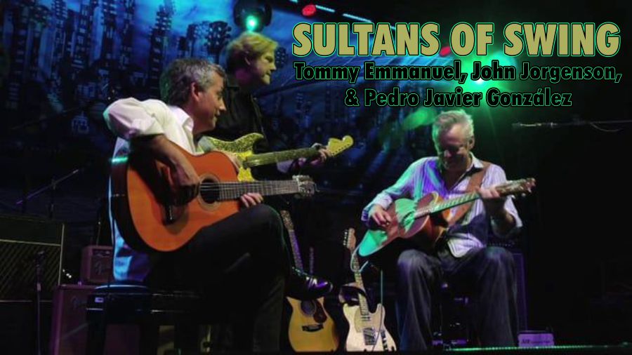 Sultans of Swing | Tommy Emmanuel, John Jorgenson, Pedro Javier González