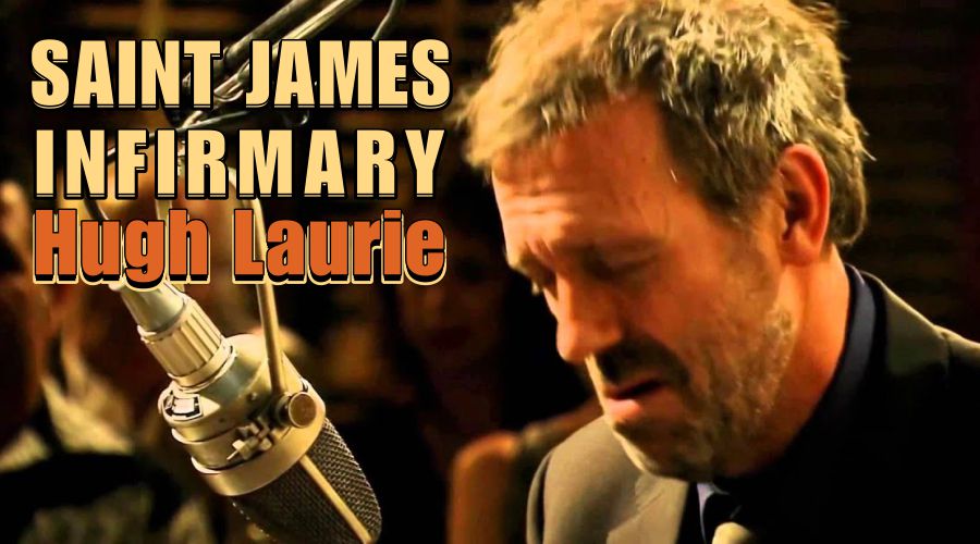 Saint James Infirmary | Hugh Laurie  (Let Them Talk, A Celebration of New Orleans Blues)
