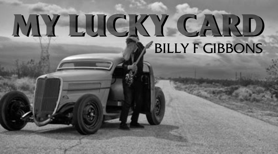 My Lucky Card | Billy F Gibbons