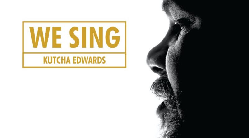 WE SING | Kutcha Edwards