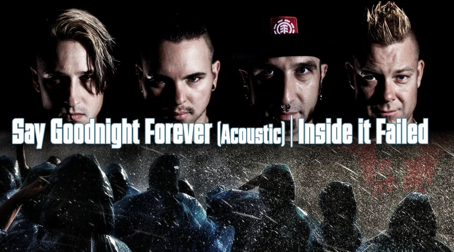 Say Goodnight Forever (Acoustic) | Inside It Failed feat. Barrett Klesko