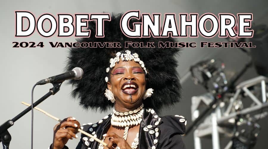 Dobet Gnahore @ the 2024 Vancouver Folk Music Festival