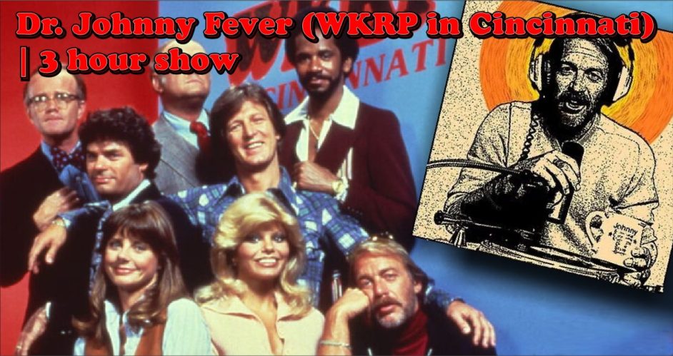 Dr. Johnny Fever (WKRP in Cincinnati) | 3 hour show